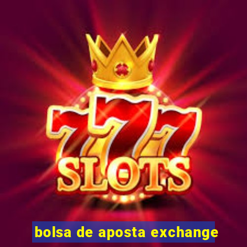 bolsa de aposta exchange